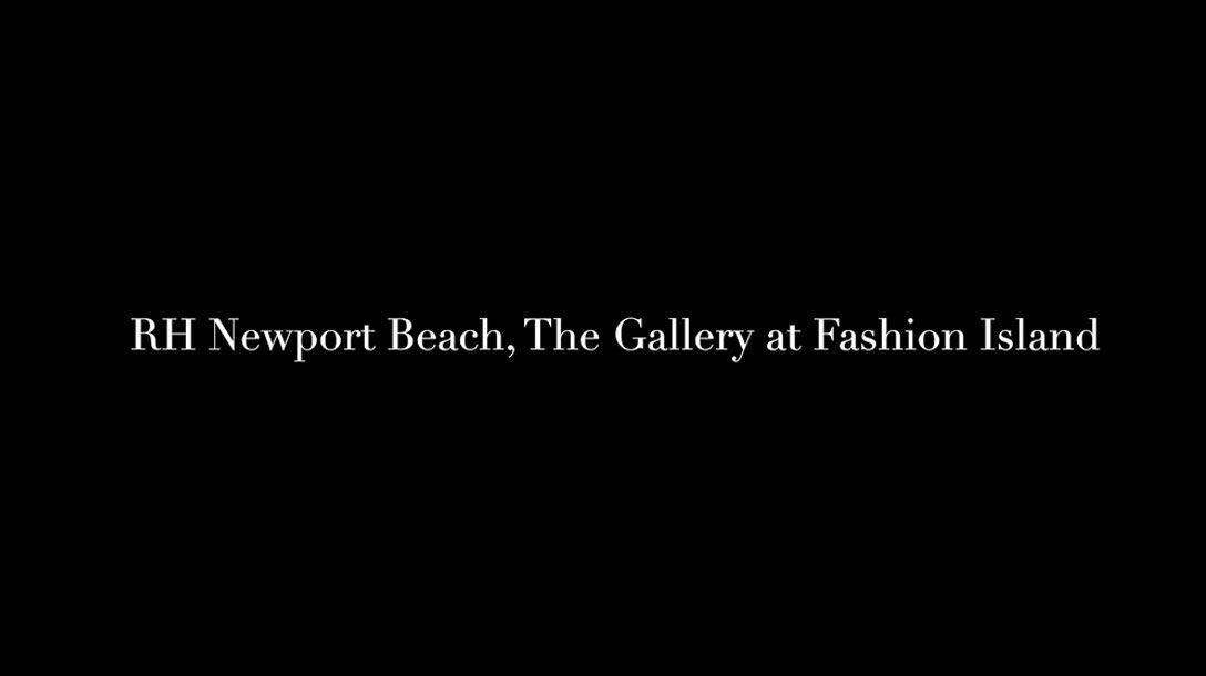 RH Newport Beach, The Gallery at Fashion Island